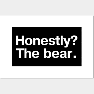 "Honestly? The bear." in plain white letters Posters and Art